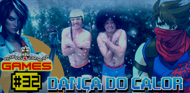 Mundo Canibal Games #32 - Dança do Calor