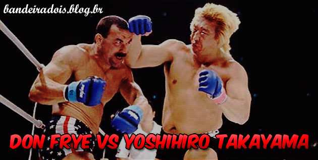 Don Frye vs Yoshihiro Takayama